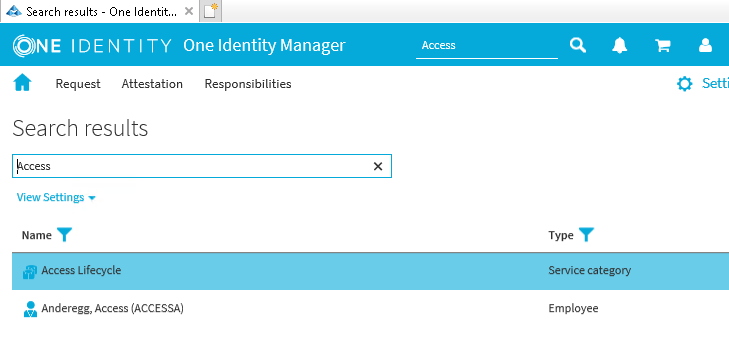 Search results - One Identit... ONE IDENTITY One Identity Manager Request Attestation Responsibilities Search results View Settings Name Access L ifecycle • Anderegg, Access (ACCESSA) Setti Type Service ca tegory Employee 